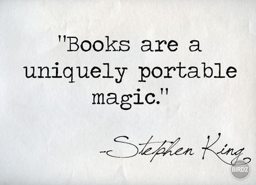 knihy sú úžasná mágia, a jediná dostupná v našom svete :)