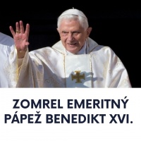 milovaný sv. otec Benedikt XVI už je vo večnosti