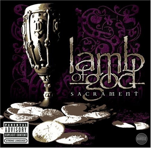 Lamb of God - Sacrament aj na tomto neskutocne ficim , vyborny album :)