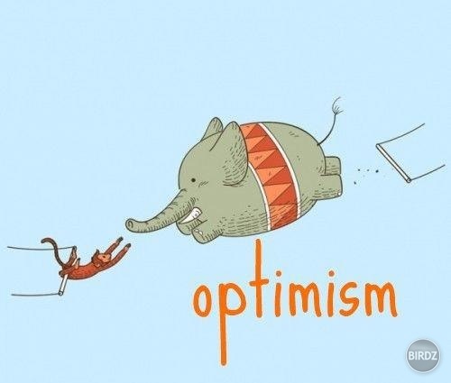Optimism! :)