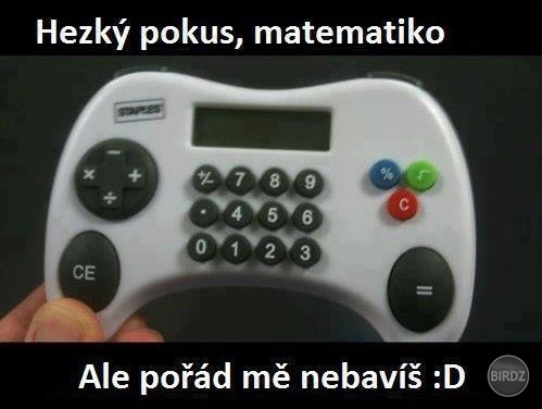 a čo vy? už vás tá matika baví? :)