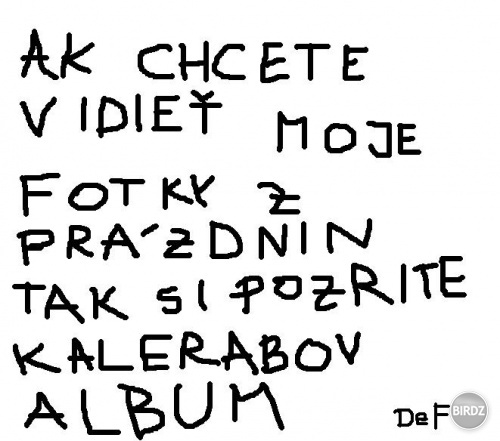 ...lebo som nemal net a tak si vsetko privlastnil 