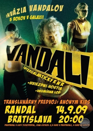 Ja si to musím dať aj sem. vandali v randali! aj decká v randali. Vtey bude aj Soňa v Randali. Intergalaktický rocknroll!