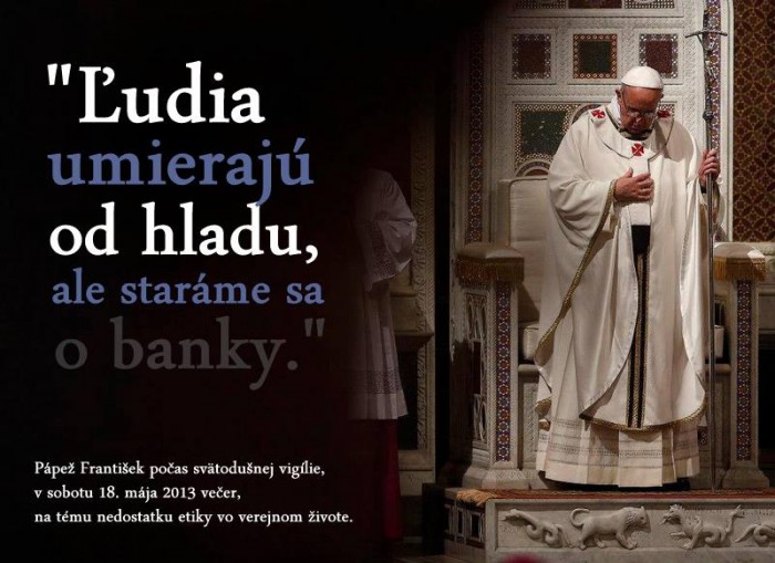 Ľudia umierajú od hladu, ale staráme sa o banky.