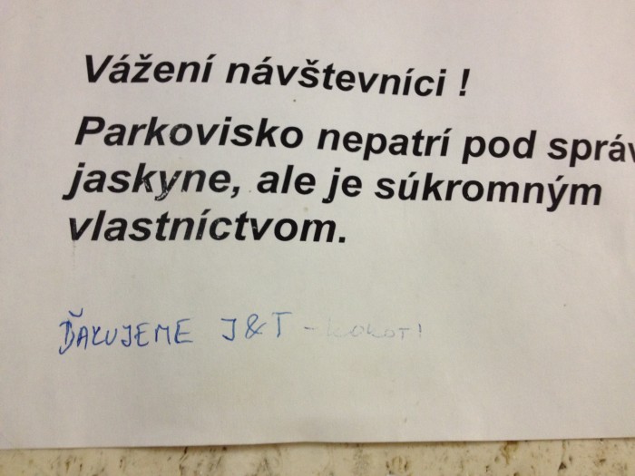 Toto bolo vycapené pred vstupom do Demänovskej jaskyne slobody. Človeku, čo to tam napísal dám postaviť sochu jedného dňa :D