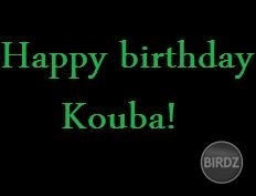 Happy birthday Kouba!