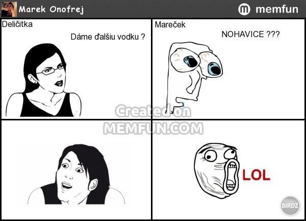 mareček o mne urobil meme  :D :D :D :D škoda že to nechápete :( :D ale ja si to vážim :D