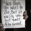 Myslel si si, že chceš umrieť, ale v skutočnosti si len chcel byť zachránený.