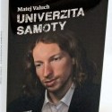 Tip: Kniha nie je len o ťažkých podmienkach vo väzení v Iráne. Je i o tvrdom Matejovom boji v sebe samom, o strate ideálov, o tom ako pri objavovaní zmyslu utrpenia v sebe nachádza nový pohľad na život.
http://www.donbosco.sk/tovar/univerzita-samoty