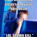 spawnkill :D:D:D