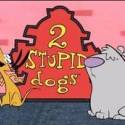 2 stupid dogs ......... sila :D