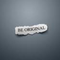 Be original!