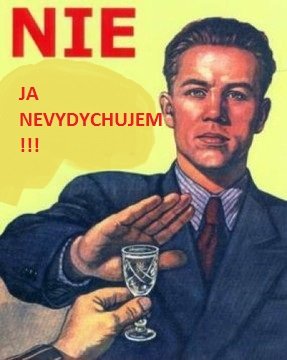 Po vysvedčení si konečne vydýchneš? 
Nie, ja nevydychujem!
