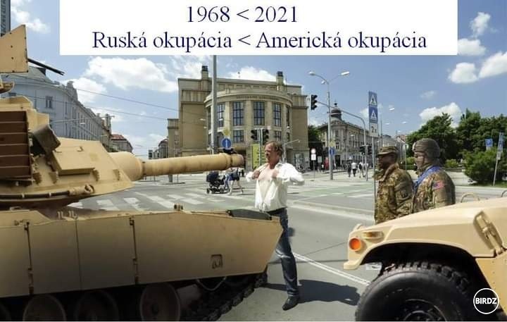 podla ne-o-ve-re-ných informácii už dorazili americké tanky do Bratislavy, naštastie ich zastavil pán Bavolár vlastným telom