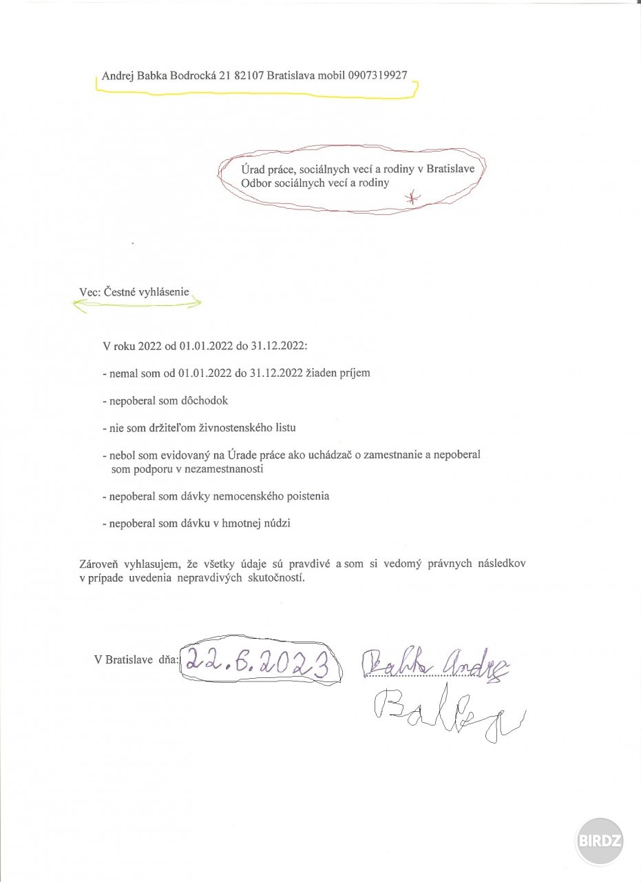 Čestné vyhlásenie. Dolupodpísaný: Andrej Babka ... :-O   Dobrovoľne nezamestnaný - ZŤP-S  !!!  :-(

Dátum narodenia!...: 24.6.1987  