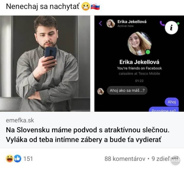 Priekala by si mal dat pozor kedze ten posielal aj ked to bolo myslene sarkasticky. Este aj ten jeho emoji pouzili s vycerenymi zubami.