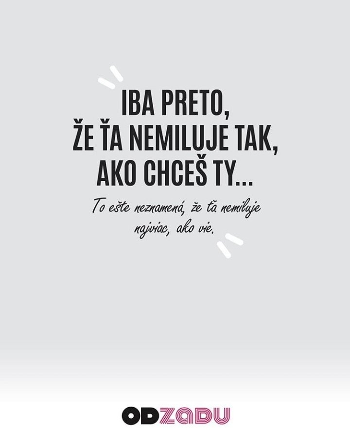 Presne toto som jej pred dvoma rokmi vravel, ale nieee. 