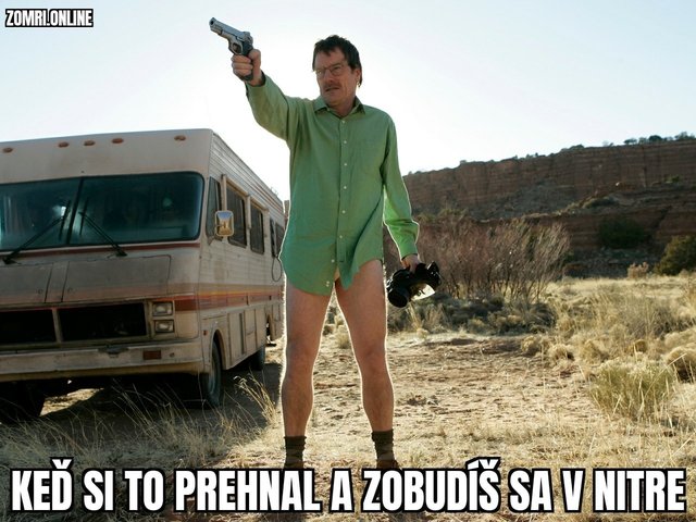 keď som sa včera, či kedy pýtal na tú Nitru. 