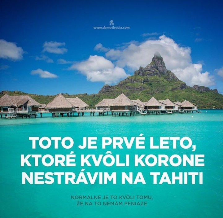 Keby Tahiti. Ja som bol nikdy pri mori ešte nebol. 