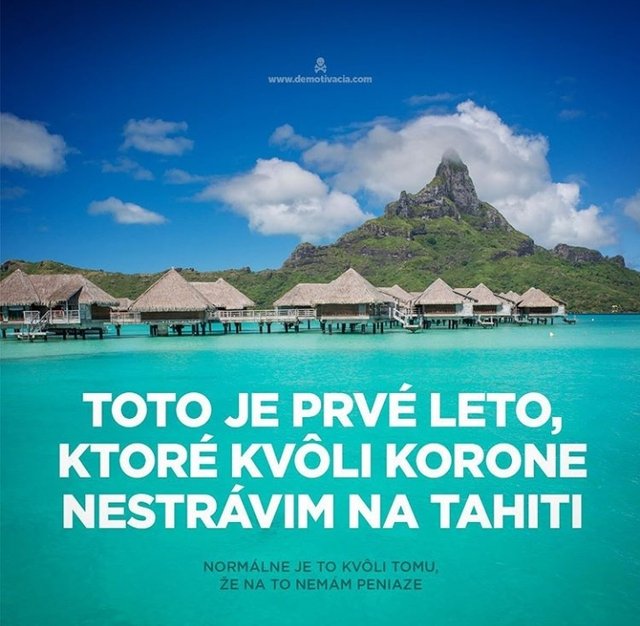 Keby Tahiti. Ja som bol nikdy pri mori ešte nebol. 