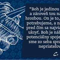 ... a my sme zo seba spravili jeho nepriateľov. C. S. Lewis
