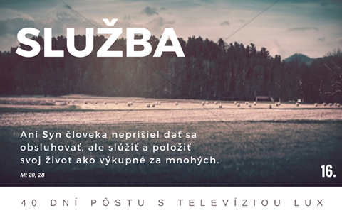 Skvelou vecou na službe je to, že čím viac dávame, tým viac dostávame. Služba robí naše životy...