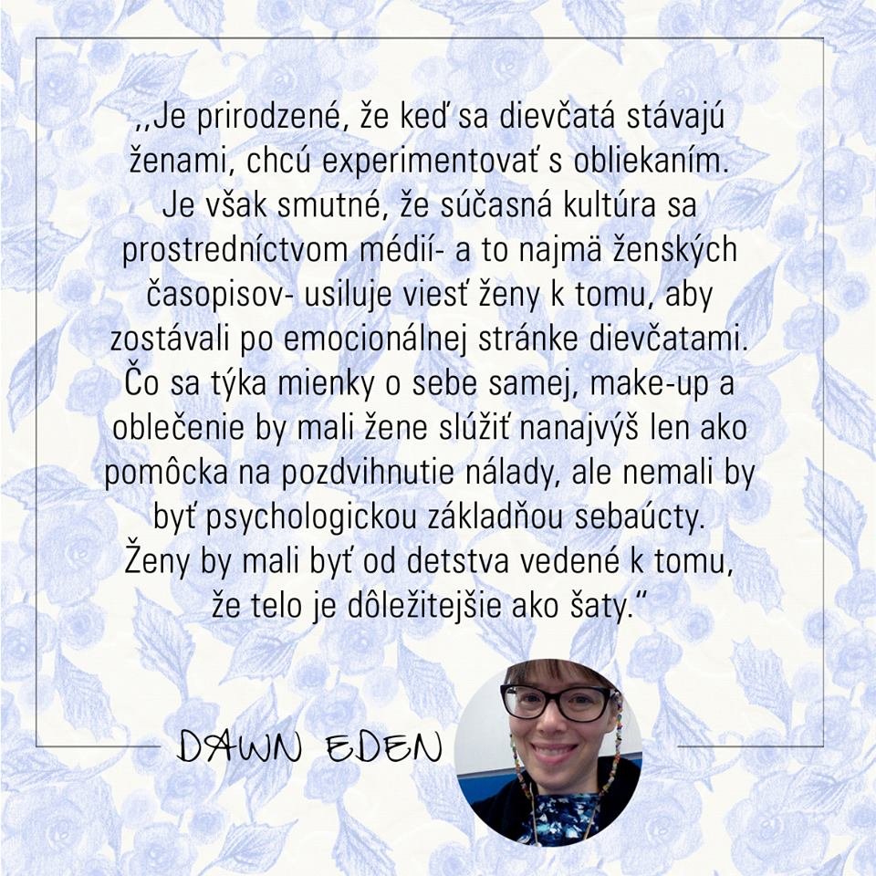 Čo si myslíte? -Mali by byť vedené k tomu že telo je dôležitejšie ako šaty...