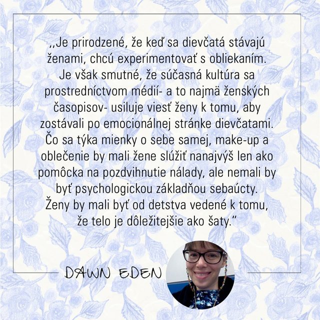 Čo si myslíte? -Mali by byť vedené k tomu že telo je dôležitejšie ako šaty...