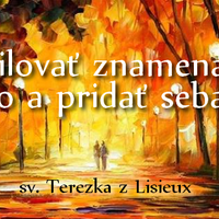 Milovať znamená dať všetko a pridať seba samého...