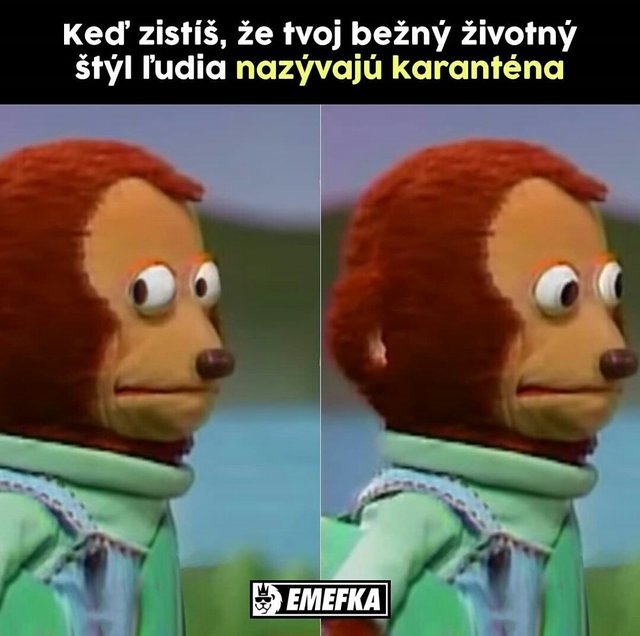 Neviem ako vy ale teraz sa cítim akosi normálnejšie keď sú všetci na tom tak isto, ako som ja bola už dávno predtým :D