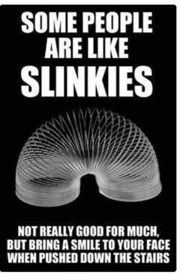 Some people are like slinkies