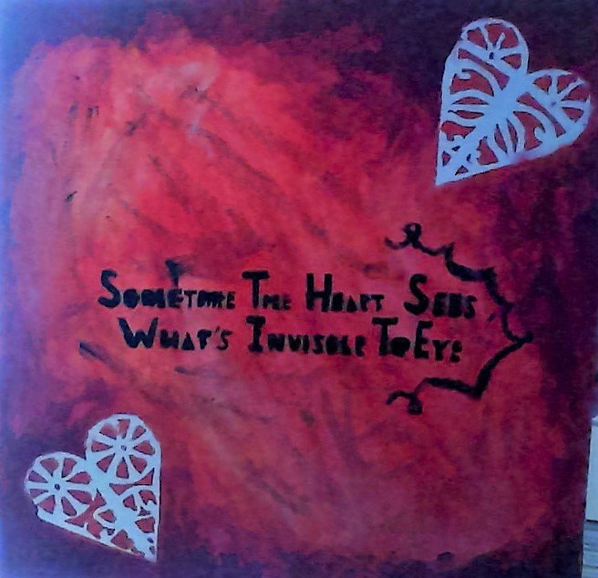 sometime the heart sees, what is invisible to eye.