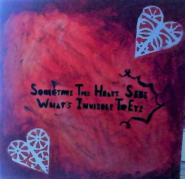 sometime the heart sees, what is invisible to eye.