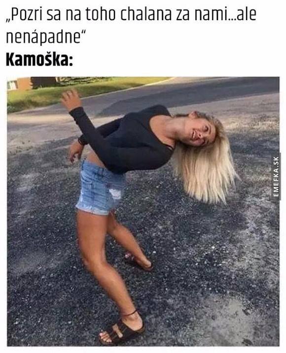 a ked ta kamoska si ty... 